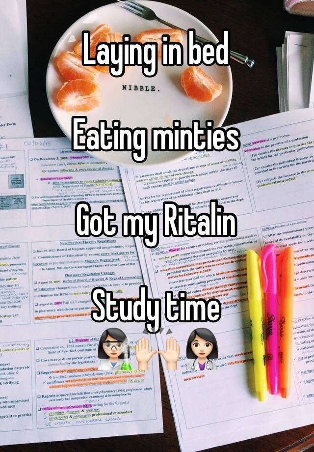 Laying in bed

Eating minties

Got my Ritalin

Study time
👩🏻‍🔬🙌🏻👩🏻‍⚕️