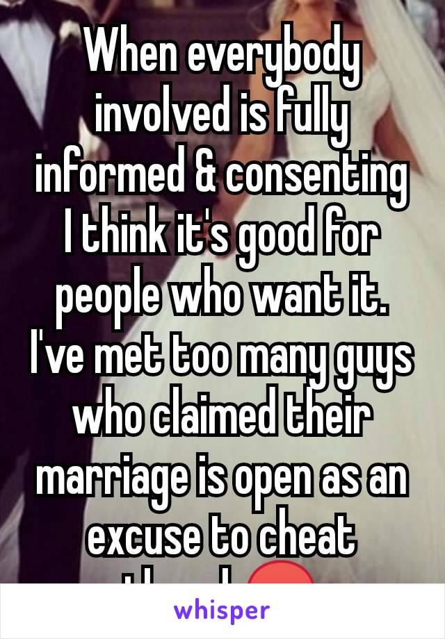 When everybody involved is fully informed & consenting I think it's good for people who want it.
I've met too many guys who claimed their marriage is open as an excuse to cheat though😡