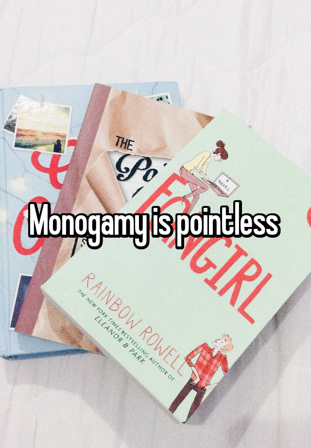 Monogamy is pointless 