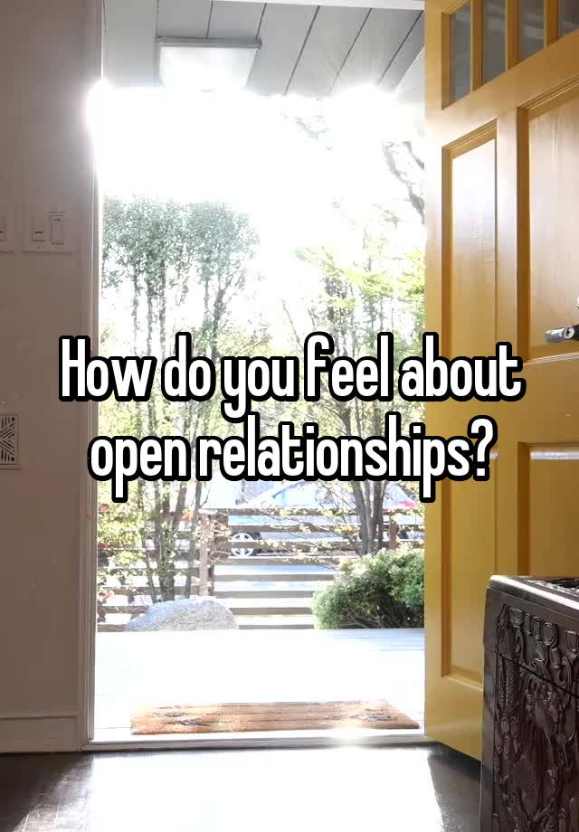 How do you feel about open relationships?