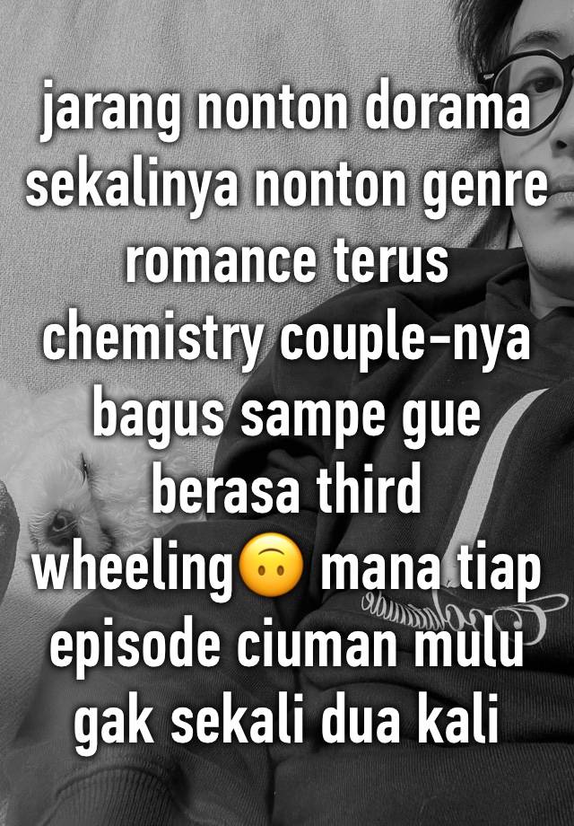 jarang nonton dorama sekalinya nonton genre romance terus chemistry couple-nya bagus sampe gue berasa third wheeling🙃 mana tiap episode ciuman mulu gak sekali dua kali