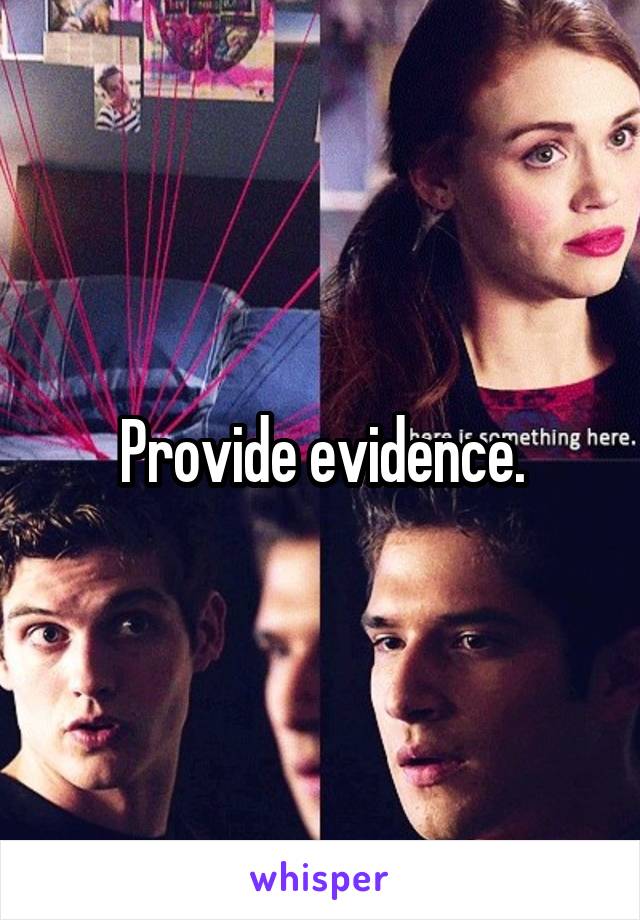 Provide evidence.