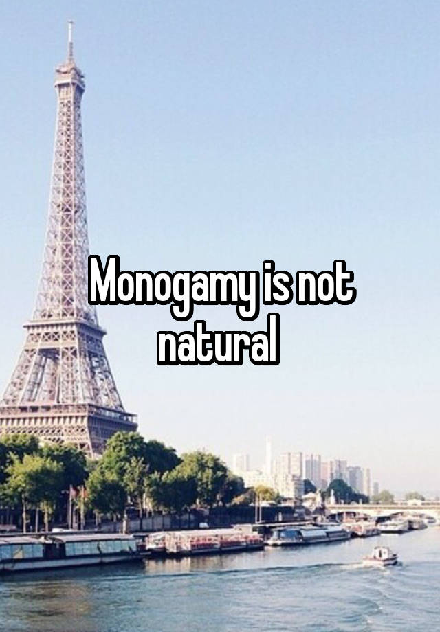 Monogamy is not natural 