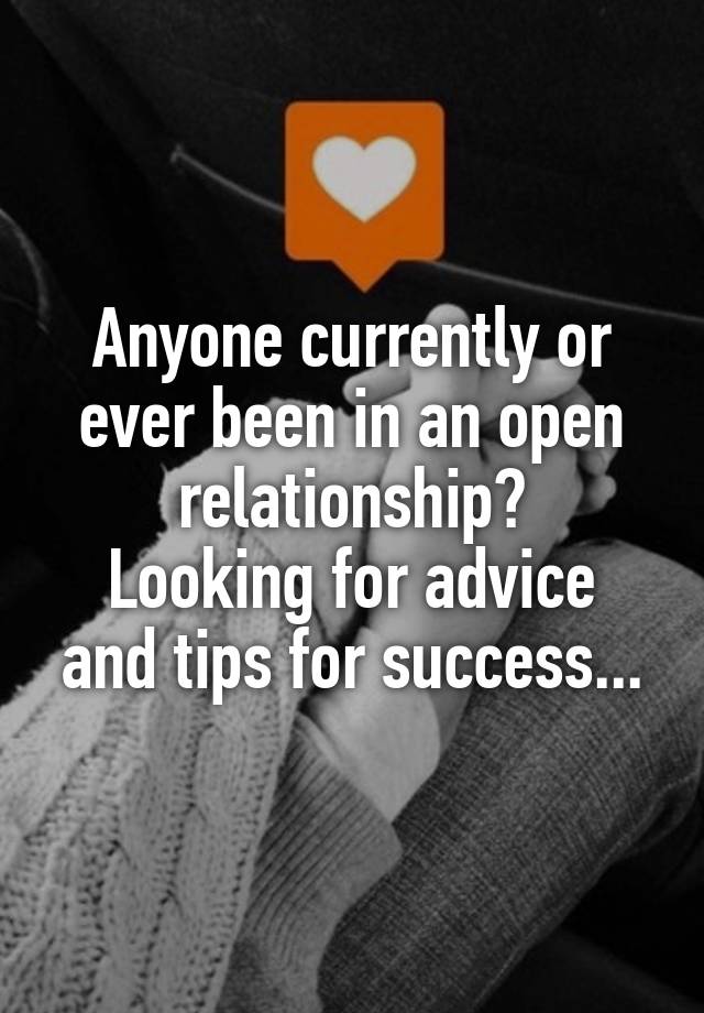 Anyone currently or ever been in an open relationship?
Looking for advice and tips for success...