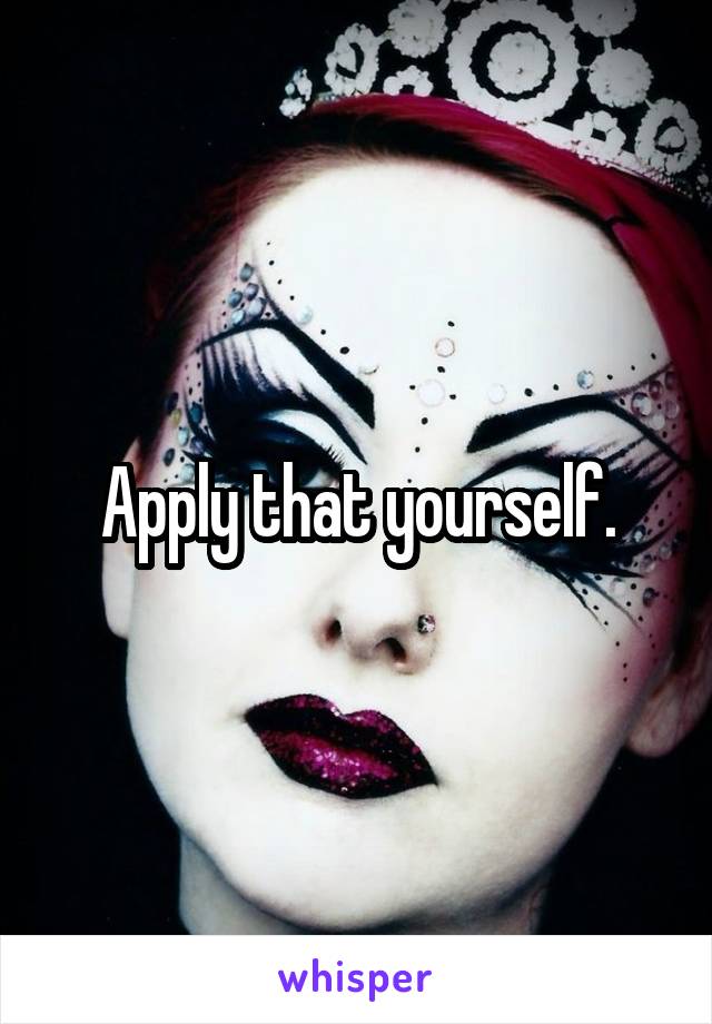 Apply that yourself.