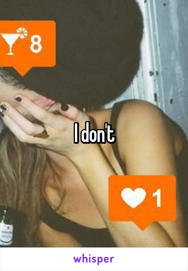 I don't