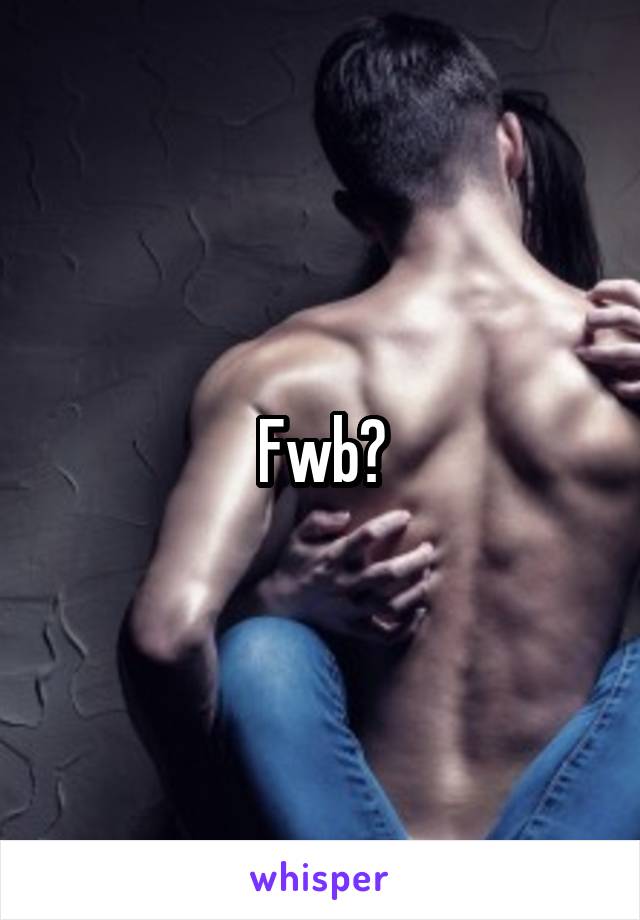 Fwb?