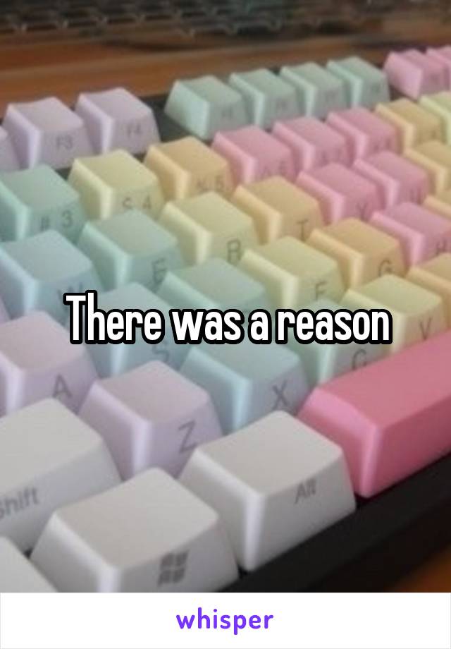 There was a reason