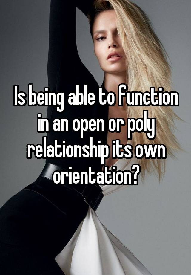 Is being able to function in an open or poly relationship its own orientation?