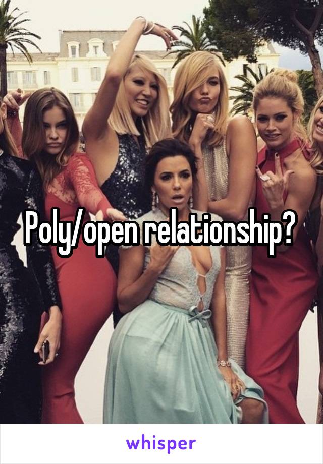 Poly/open relationship? 