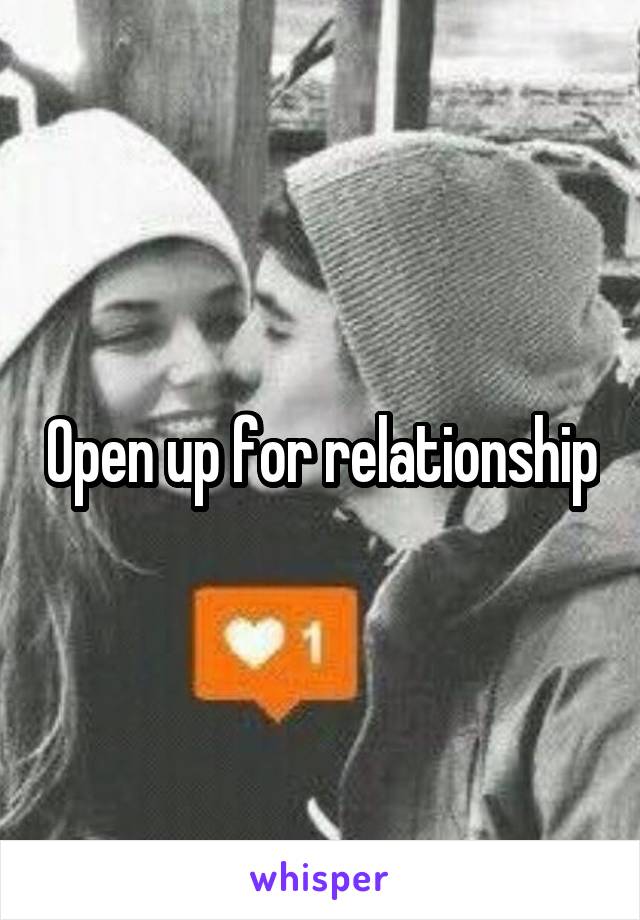 Open up for relationship