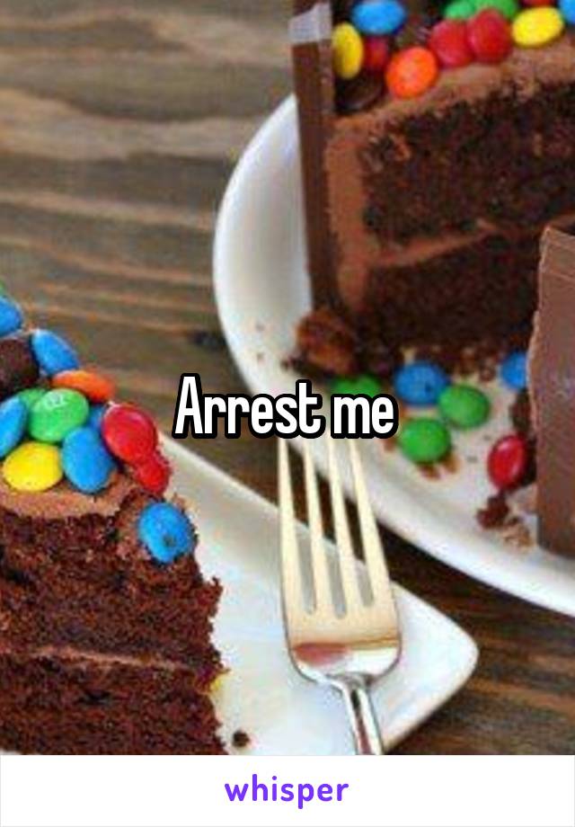 Arrest me 