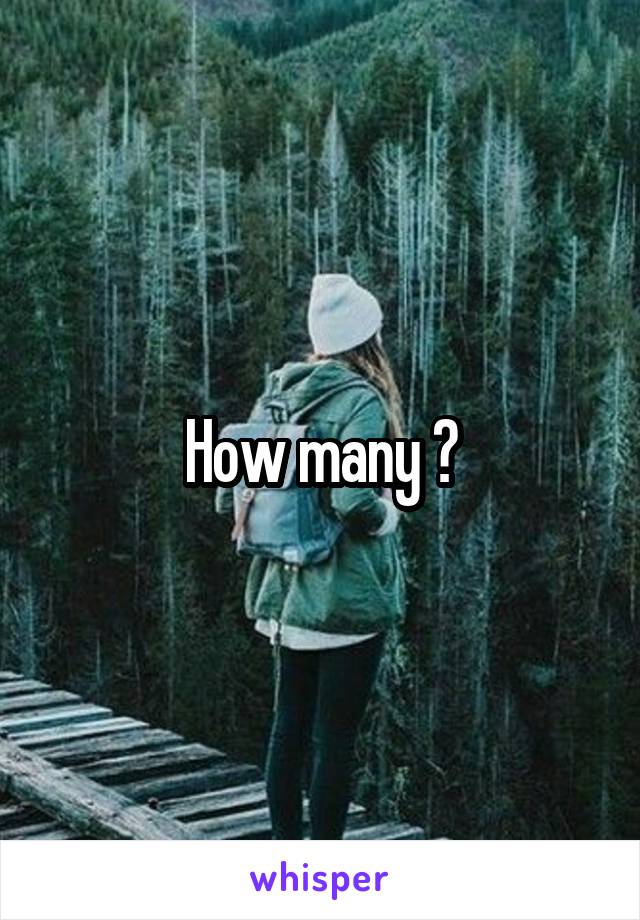 How many ?