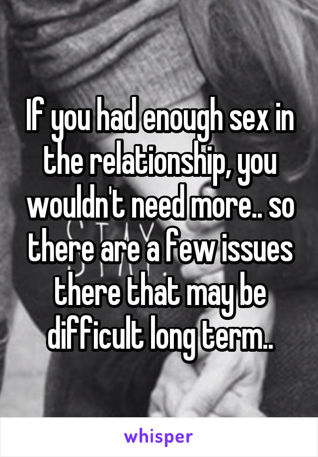 If you had enough sex in the relationship, you wouldn't need more.. so there are a few issues there that may be difficult long term..