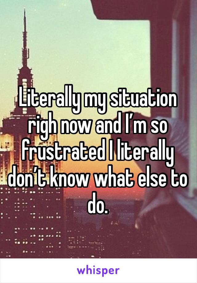 Literally my situation righ now and I’m so frustrated I literally don’t know what else to do. 