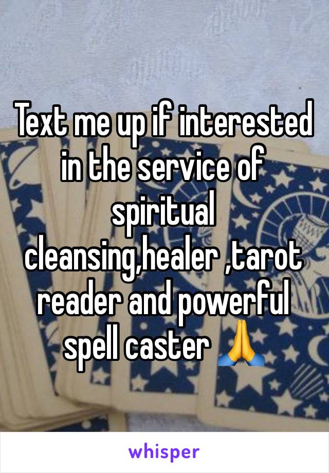 Text me up if interested in the service of spiritual cleansing,healer ,tarot reader and powerful spell caster 🙏