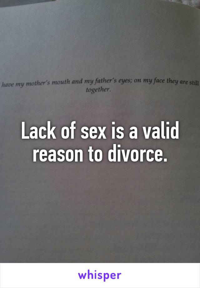 Lack of sex is a valid reason to divorce.