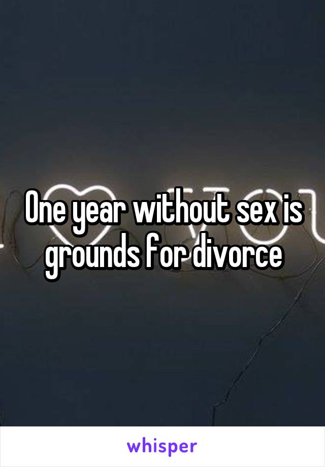 One year without sex is grounds for divorce