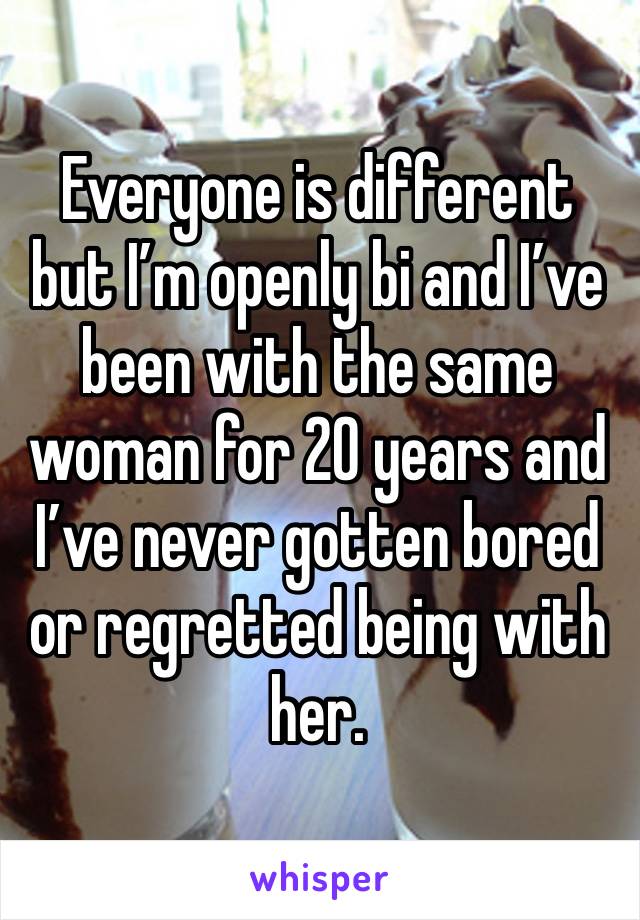 Everyone is different but I’m openly bi and I’ve been with the same woman for 20 years and I’ve never gotten bored or regretted being with her. 