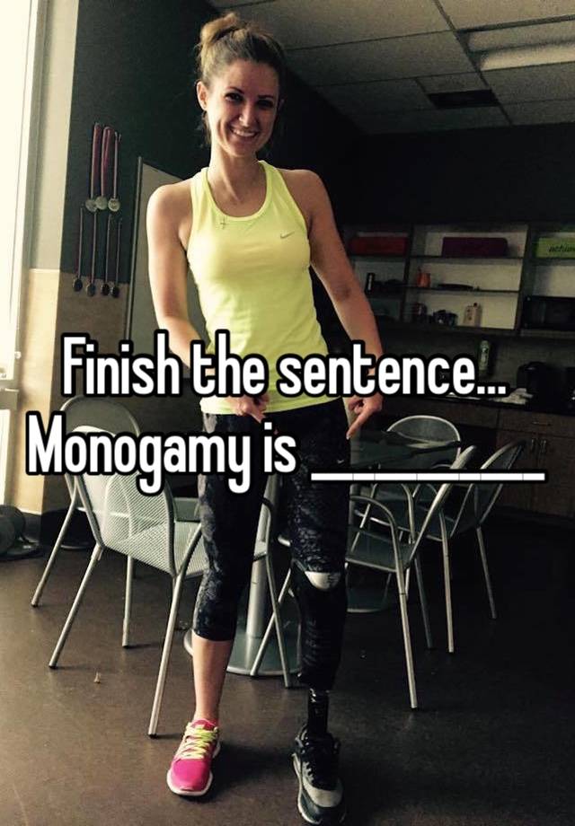 Finish the sentence…
Monogamy is ___________