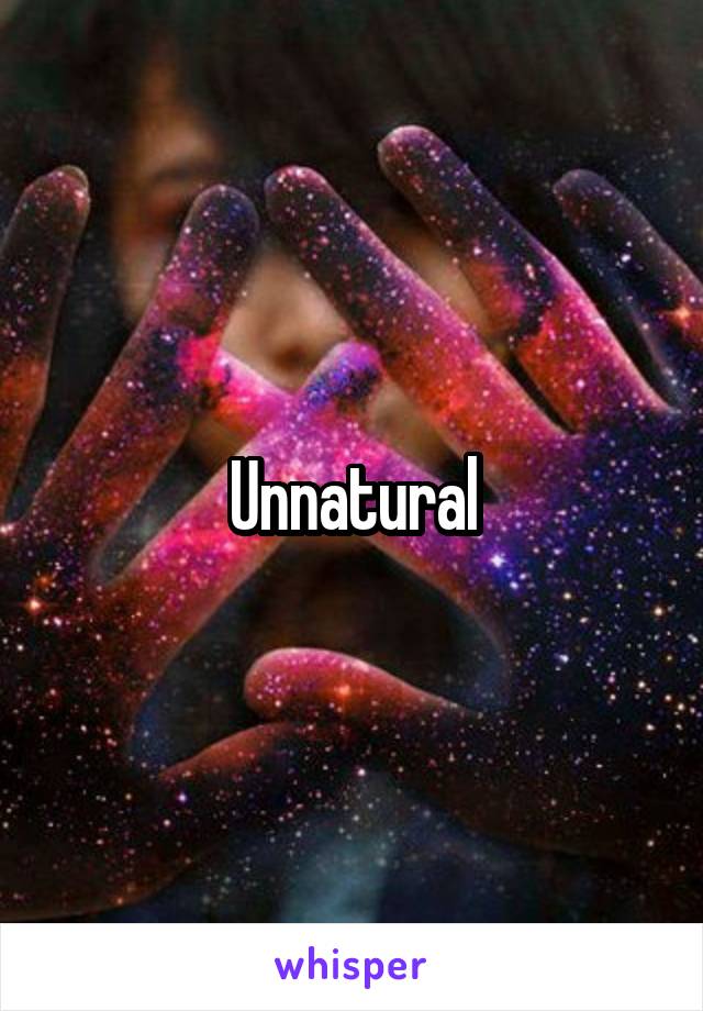 Unnatural