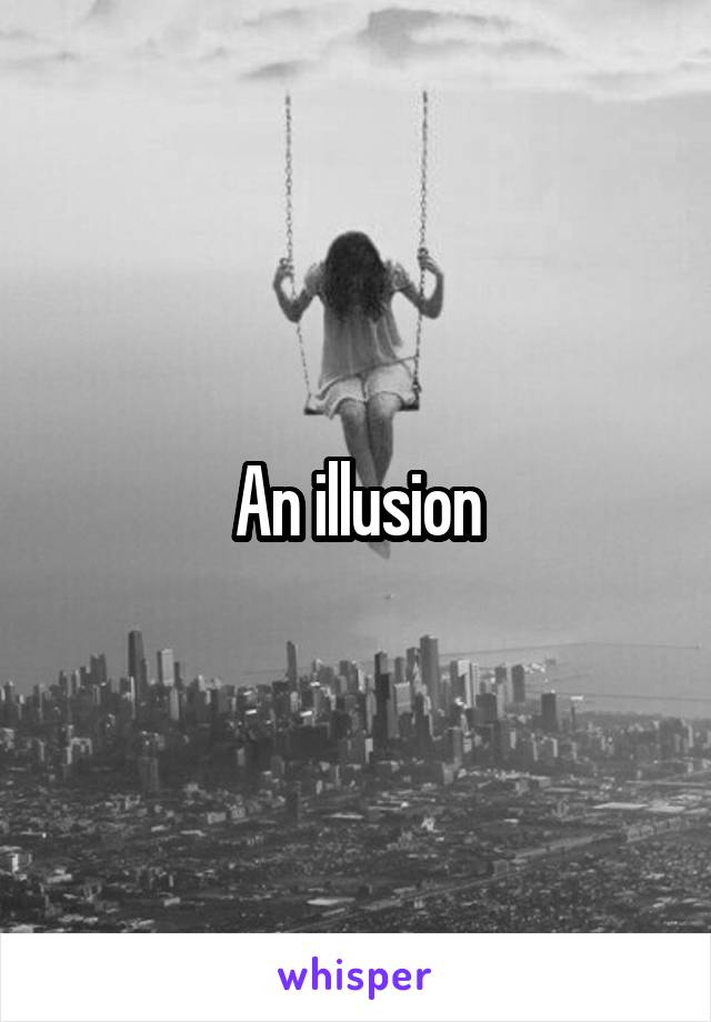 An illusion