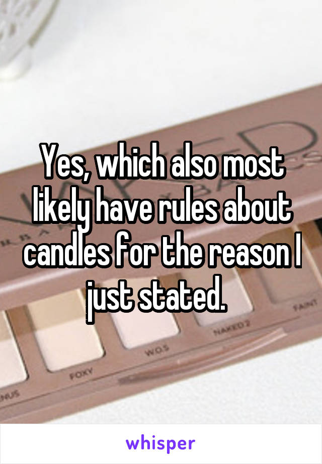 Yes, which also most likely have rules about candles for the reason I just stated.  