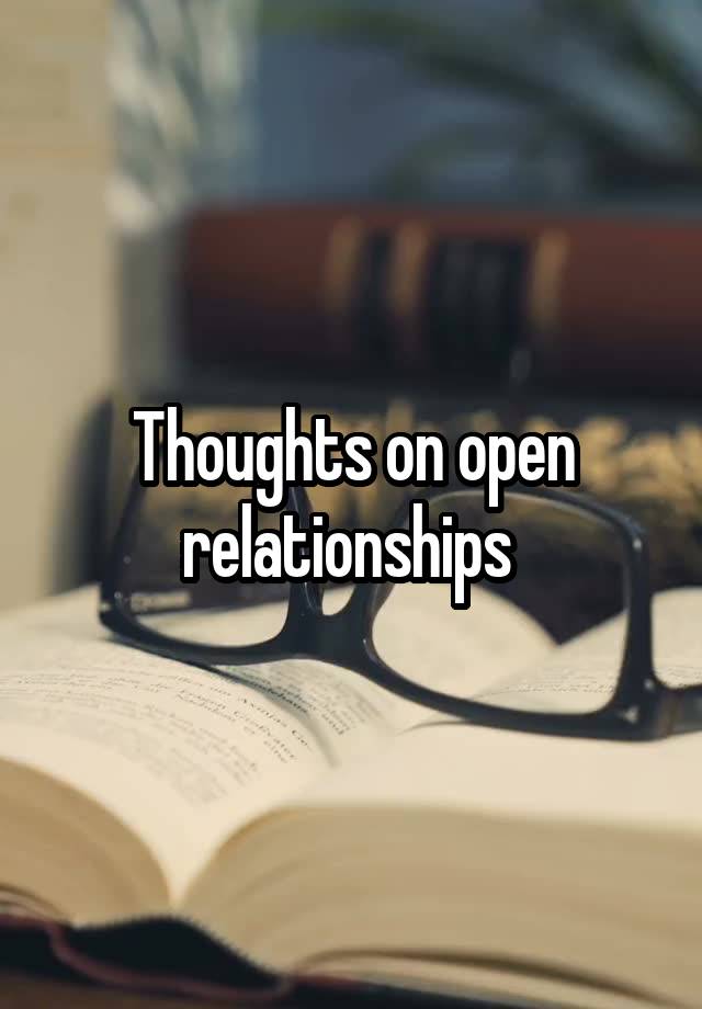 Thoughts on open relationships 