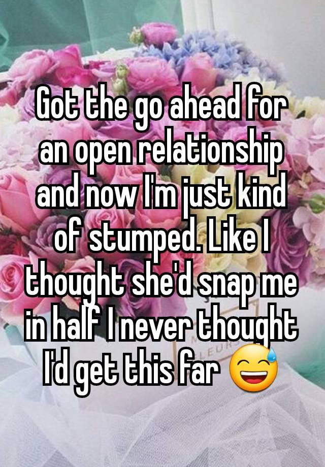 Got the go ahead for an open relationship and now I'm just kind of stumped. Like I thought she'd snap me in half I never thought I'd get this far 😅