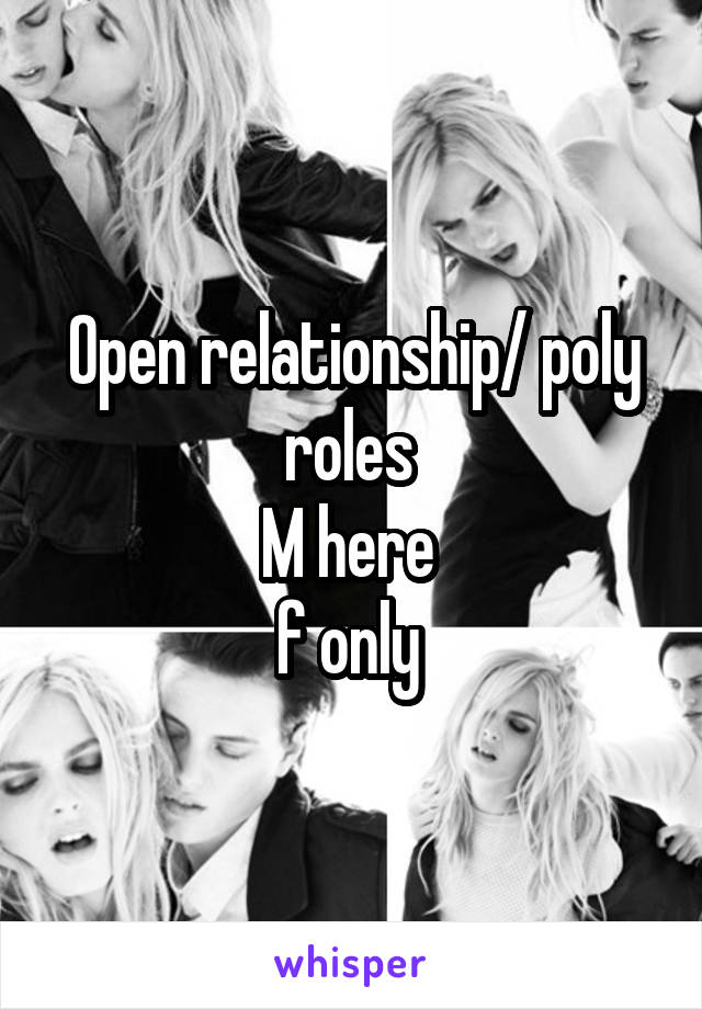 Open relationship/ poly roles 
M here 
f only 