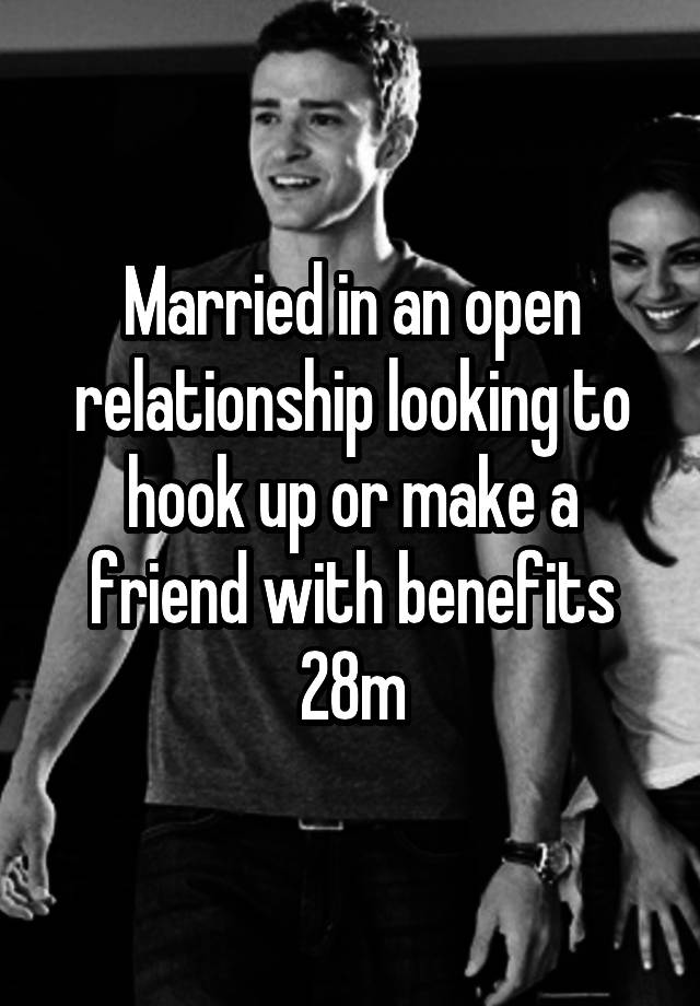 Married in an open relationship looking to hook up or make a friend with benefits
28m