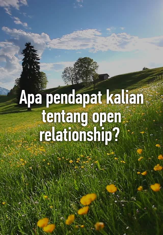 Apa pendapat kalian tentang open relationship? 