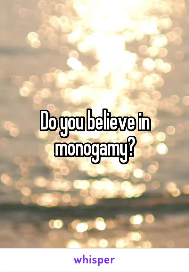 Do you believe in monogamy?