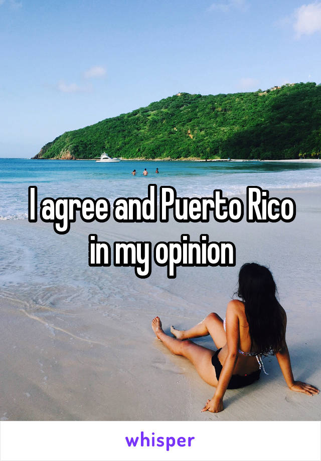 I agree and Puerto Rico in my opinion