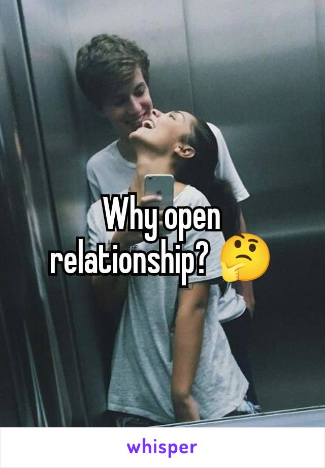 Why open relationship? 🤔