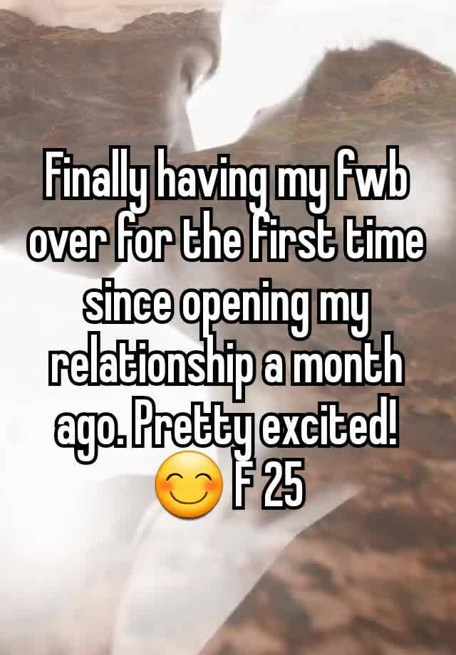 Finally having my fwb over for the first time since opening my relationship a month ago. Pretty excited! 😊 F 25