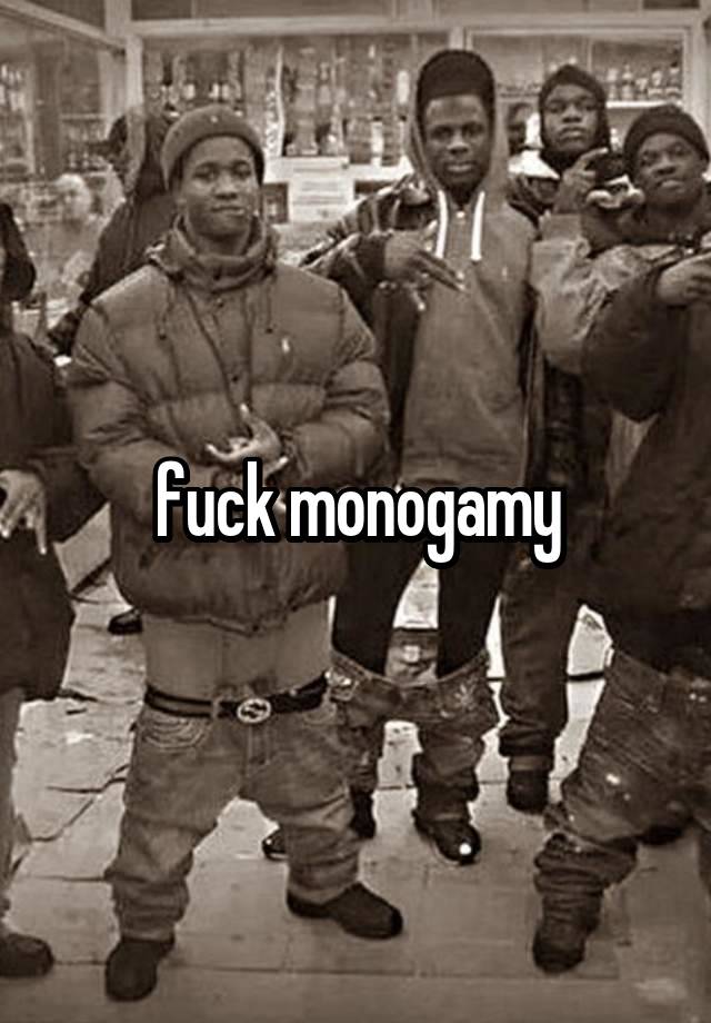 fuck monogamy