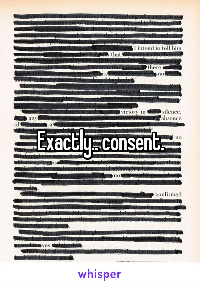 Exactly.. consent.