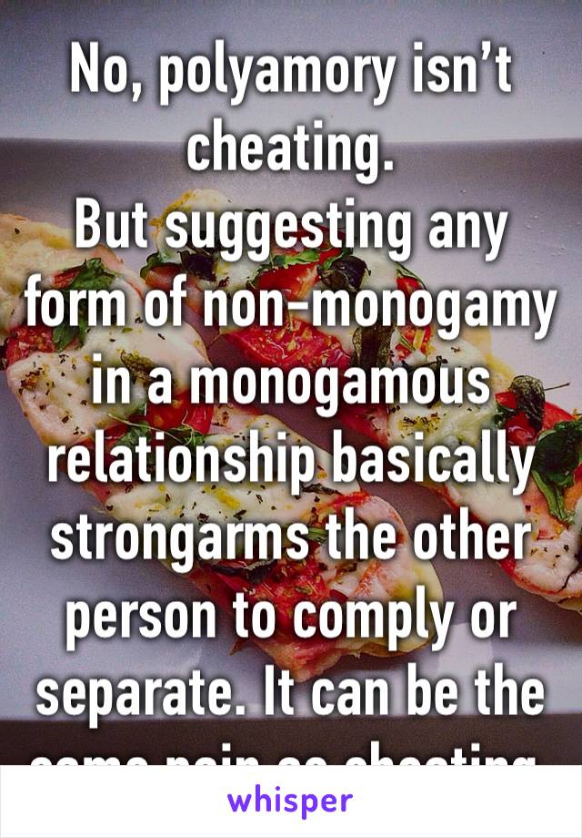 No, polyamory isn’t cheating.
But suggesting any form of non-monogamy in a monogamous relationship basically strongarms the other person to comply or separate. It can be the same pain as cheating.