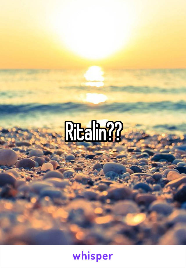 Ritalin??