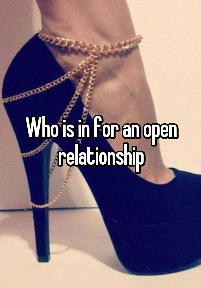 Who is in for an open relationship