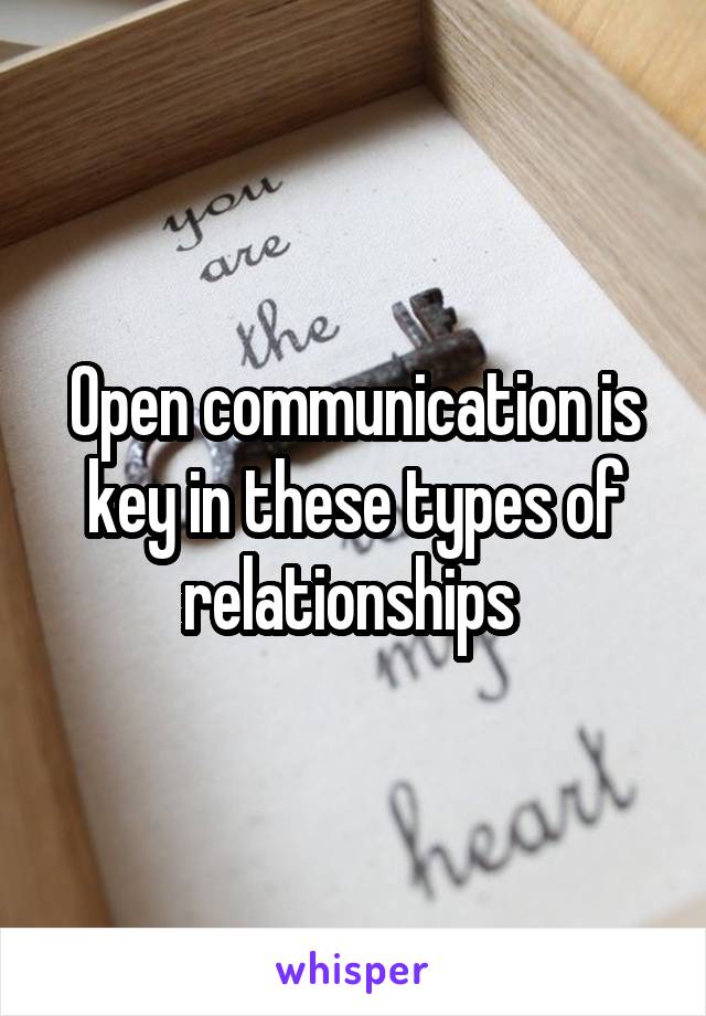 Open communication is key in these types of relationships 