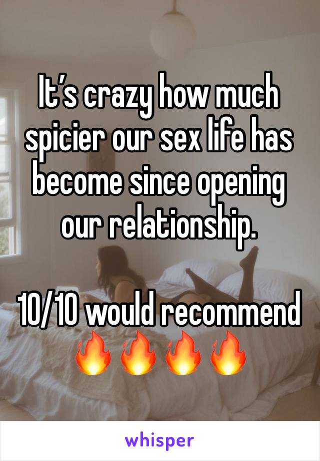 It’s crazy how much spicier our sex life has become since opening our relationship.

10/10 would recommend
🔥🔥🔥🔥