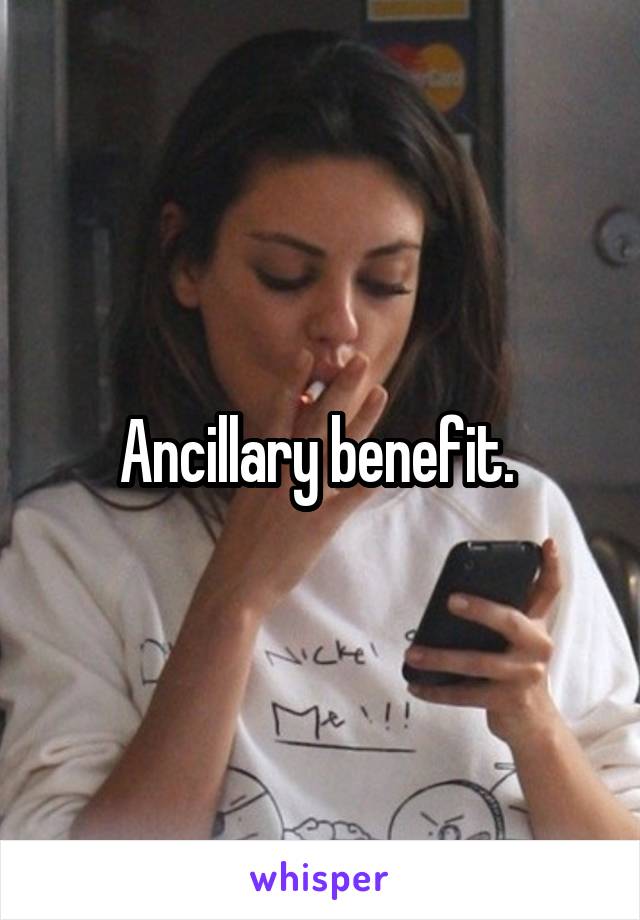 Ancillary benefit. 