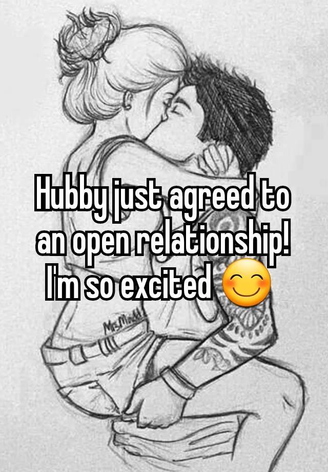 Hubby just agreed to an open relationship! I'm so excited 😊 