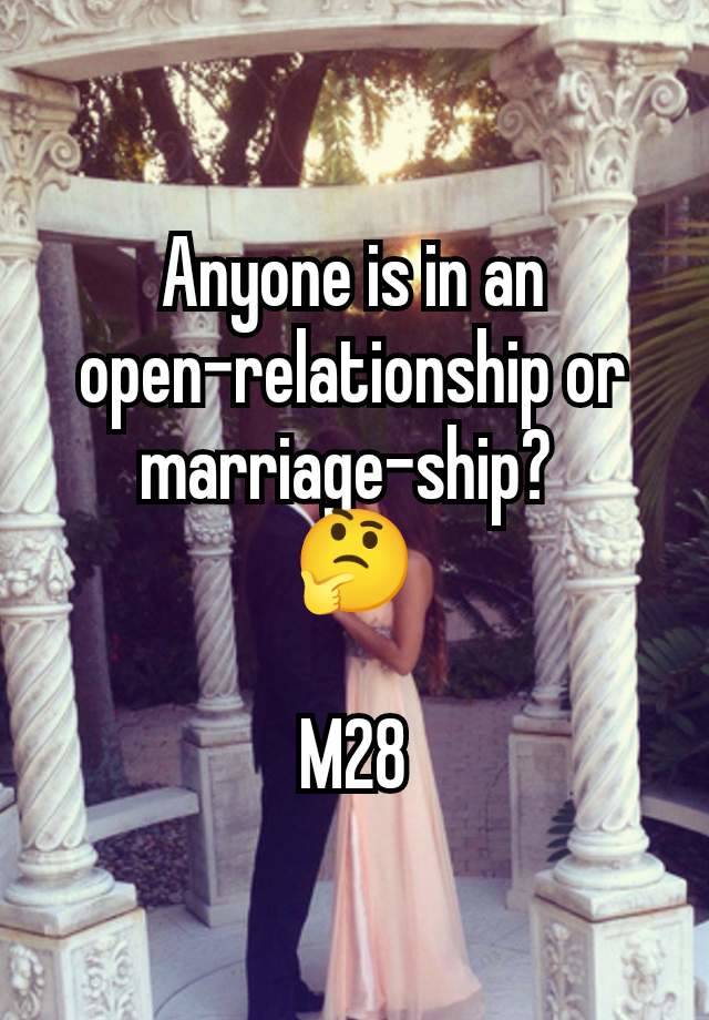 Anyone is in an open-relationship or marriage-ship? 
🤔

M28