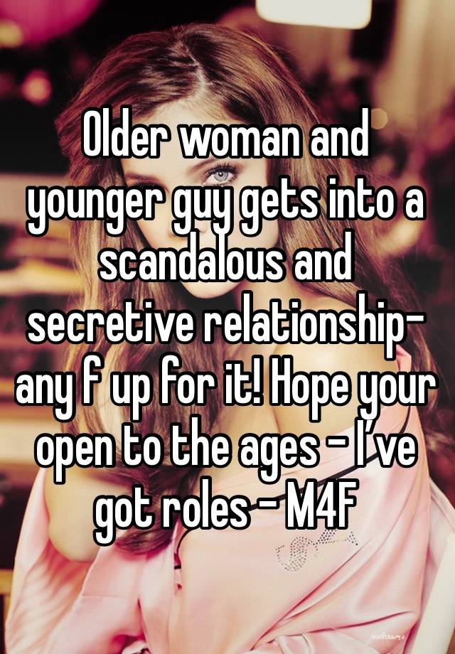 Older woman and younger guy gets into a scandalous and secretive relationship- any f up for it! Hope your open to the ages - I’ve got roles - M4F 