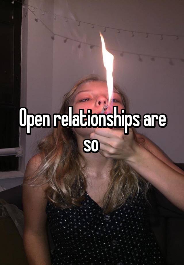 Open relationships are so 