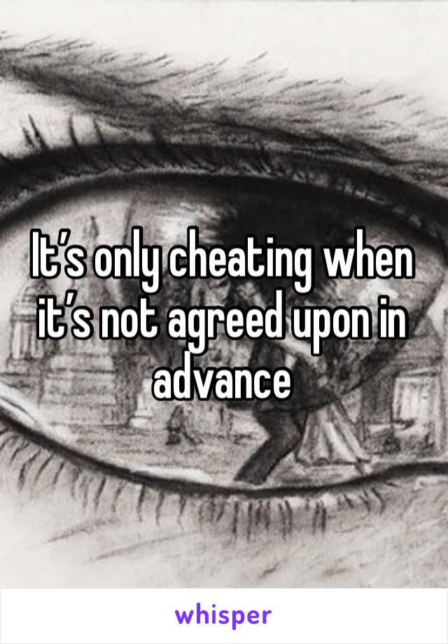 It’s only cheating when it’s not agreed upon in advance 