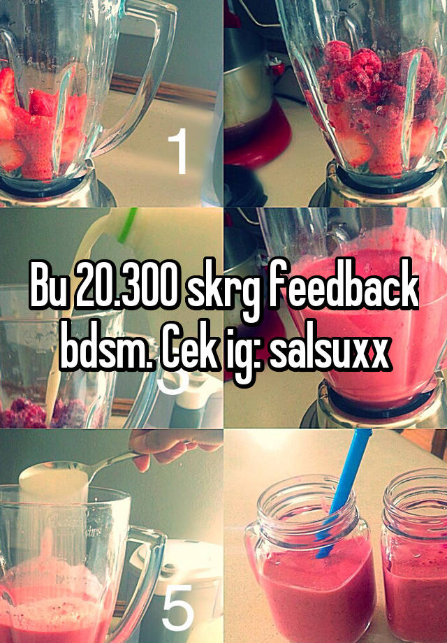 Bu 20.300 skrg feedback bdsm. Cek ig: salsuxx